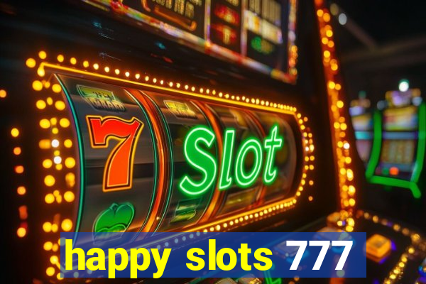 happy slots 777